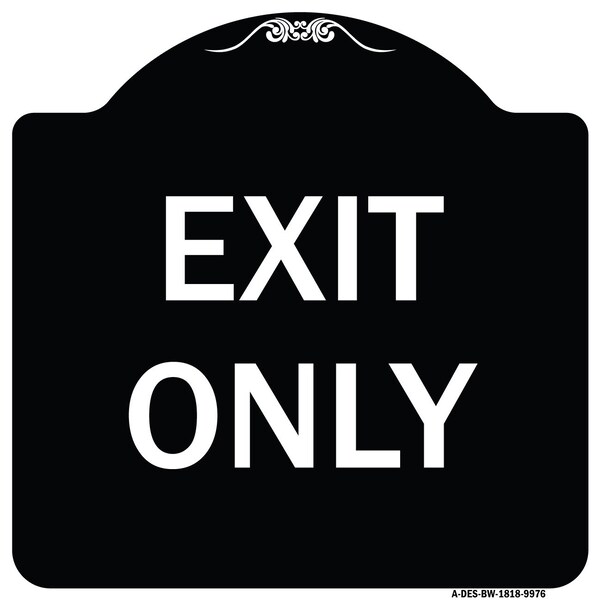Designer Series Sign-Exit Only, Black & White Heavy-Gauge Aluminum, 18" H, 18" L, BW-1818-9976